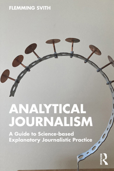 Paperback Analytical Journalism: A Guide to Science-Based Explanatory Journalistic Practice Book