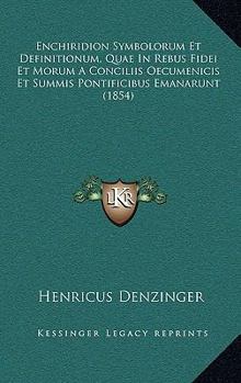 Paperback Enchiridion Symbolorum Et Definitionum, Quae In Rebus Fidei Et Morum A Conciliis Oecumenicis Et Summis Pontificibus Emanarunt (1854) [Latin] Book