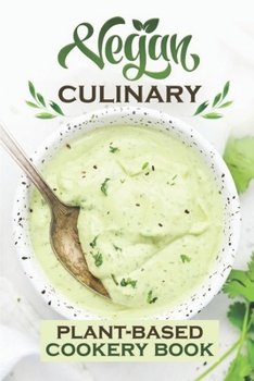 Paperback Vegan Culinary: Plant-Based Cookery Book: Get Started With Cooking Book