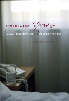 Paperback Temporarily Yours: Intimacy, Authenticity, and the Commerce of Sex Book