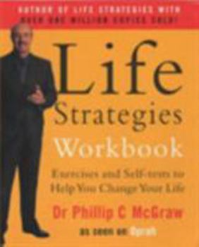 The Life Strategies Workbook: Exercises and Self-Tests to Help You Change Your Life