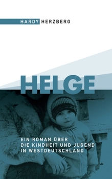 Paperback Helge: Ein Roman über die Kindheit und Jugend in Westdeutschland [German] Book