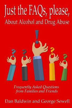 Paperback Just the FAQs, please: About Alcohol and Drug Abuse Book