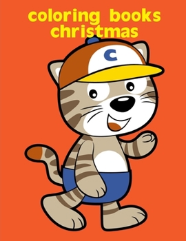 Coloring Books Christmas: Christmas coloring Pages for Children ages 2-5 from funny image. (Animals Art Drawing)