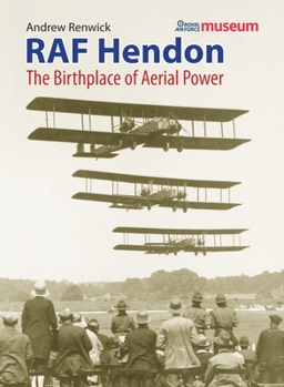 Paperback RAF Hendon: Birthplace of Aerial Power: The Birthplace of Aerial Power Book