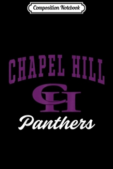 Composition Notebook: Chapel Hill High School Panthers C3 Journal/Notebook Blank Lined Ruled 6x9 100 Pages