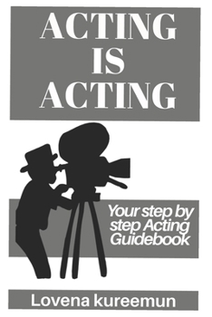Paperback Acting is Acting: Your Step by Step Acting Guidebook Book