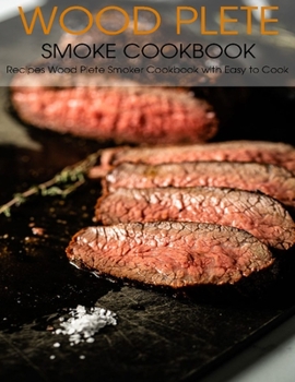 Paperback Wood Plete Smoke Cookbook: Recipes Wood Piete Smoker Cookbook with Easy to Cook Book