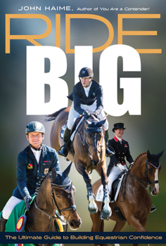 Paperback Ride Big: The Ultimate Guide to Building Equestrian Confidence Book