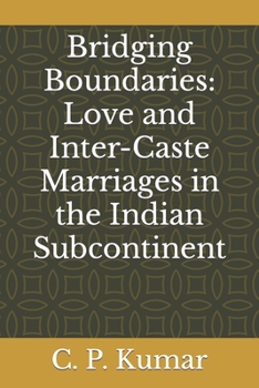 Paperback Bridging Boundaries: Love and Inter-Caste Marriages in the Indian Subcontinent Book