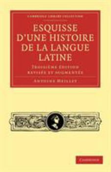 Paperback Esquisse D'Une Histoire de La Langue Latine: Troisieme Edition Revisee Et Augmentee [French] Book