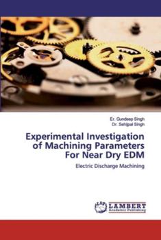 Paperback Experimental Investigation of Machining Parameters For Near Dry EDM Book