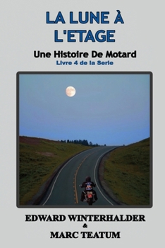 Paperback La Lune À L'étage: Une Histoire De Motard (Livre 4 De La Serie) [French] Book