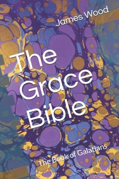 Paperback The Grace Bible: The Book of Galatians Book