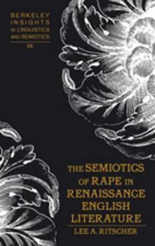 Hardcover The Semiotics of Rape in Renaissance English Literature Book