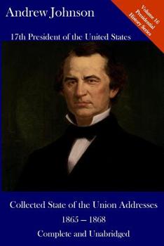 Paperback Andrew Johnson: Collected State of the Union Addresses 1865 - 1868: Volume 16 of the Del Lume Executive History Series Book