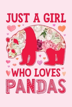 Paperback Just a Girl Who Loves Pandas: Panda Lined Notebook, Journal, Organizer, Diary, Composition Notebook, Gifts for Panda Lovers Book