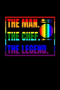 The man the chef the legend: LGBT gay chef recipe book for chefs kitchen recipes