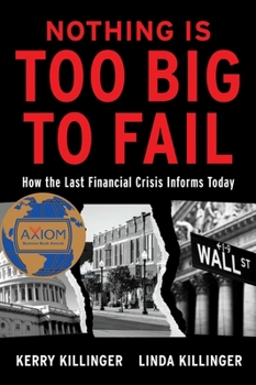Hardcover Nothing Is Too Big to Fail: How the Last Financial Crisis Informs Today Book