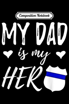 Paperback Composition Notebook: My Dad is my Hero Police Officer Dad Journal/Notebook Blank Lined Ruled 6x9 100 Pages Book