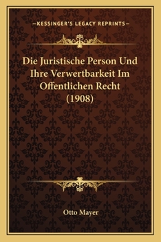 Paperback Die Juristische Person Und Ihre Verwertbarkeit Im Offentlichen Recht (1908) [German] Book