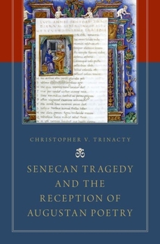Hardcover Senecan Tragedy and the Reception of Augustan Poetry Book