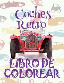 ✌ Coches Retro: Libro de Colorear ✎ ✌ Coches Retro ✎ Libro de Colorear Carros Colorear Ni?os 6 A?os ✍ Libro de