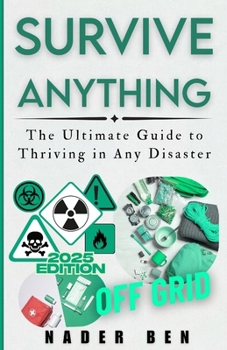 Paperback Survive Anything: The Ultimate Guide to Thriving in Any Disaster Book