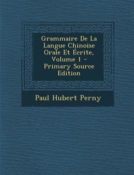 Paperback Grammaire de La Langue Chinoise Orale Et Ecrite, Volume 1 [French] Book