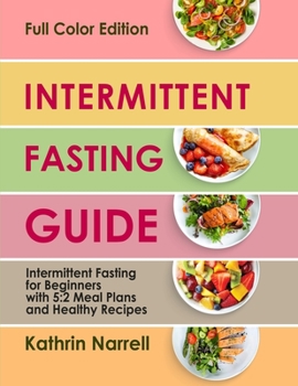Paperback Intermittent Fasting Guide: Intermittent Fasting for Beginners with 5:2 Meal Plans and Healthy Recipes Book