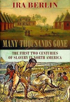 Hardcover Many Thousands Gone: The First Two Centuries of Slavery in North America Book