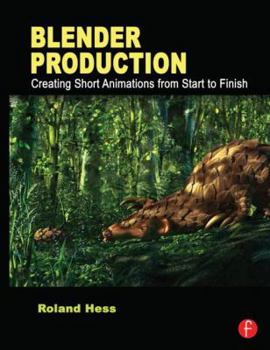 Paperback Blender Production: Creating Short Animations from Start to Finish Book