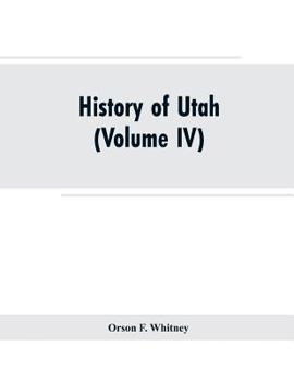 Paperback History of Utah: (Volume IV) Book