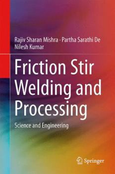 Hardcover Friction Stir Welding and Processing: Science and Engineering Book