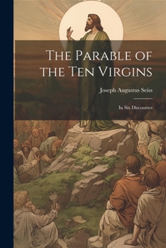 Paperback The Parable of the Ten Virgins: In Six Discourses Book