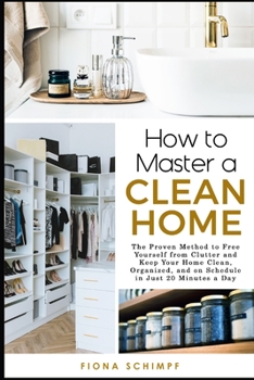 Paperback How To Master A Clean Home: With Tips And Schedules To Help You Succeed Book