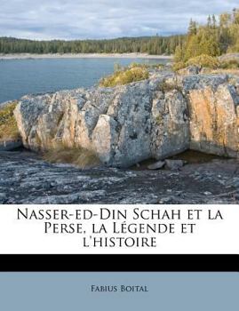 Paperback Nasser-ed-Din Schah et la Perse, la Légende et l'histoire [French] Book