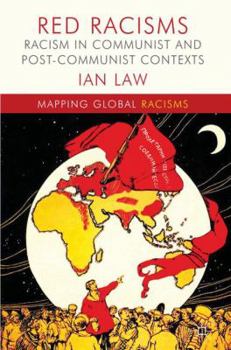 Hardcover Red Racisms: Racism in Communist and Post-Communist Contexts Book