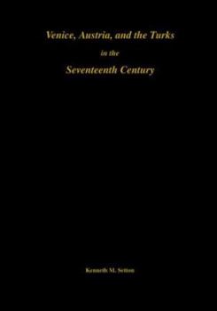 Paperback Venice, Austria, and the Turks in the 17th Century: Memoirs, American Philosophical Society (Vol. 192) Book