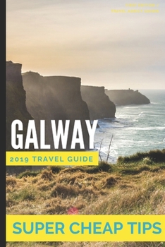 Paperback Super Cheap Galway: How to enjoy a $1,000 trip to Galway for $175 Book