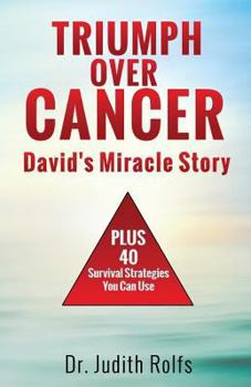 Paperback Triumphing Over Cancer: David's Miracle Story Plus 40 Survival Strategies Book