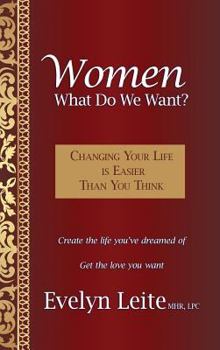 Hardcover Women: What Do We Want?: Changing Your Life Is Easier Than You Think Book