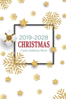 2019-2028 Christmas Cards Address Book: A Ten Year Address Card Organizer Record Book and Tracker for Holiday Greeting Cards You Send and Receive ... Book List for Ten Year (Send & Receive)