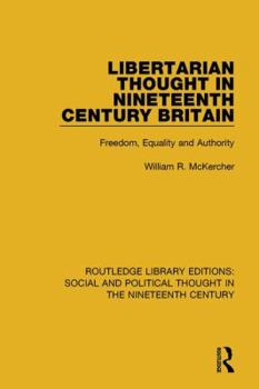 Paperback Libertarian Thought in Nineteenth Century Britain: Freedom, Equality and Authority Book