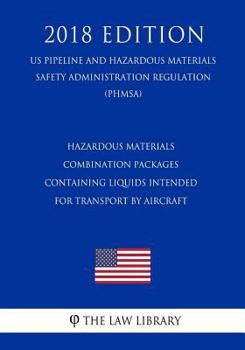 Hazardous Materials - Combination Packages Containing Liquids Intended for Transport by Aircraft (US Pipeline and Hazardous Materials Safety Administration Regulation) (PHMSA)