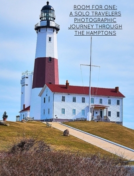 Room For One: A Solo Travelers Photographic Journey Through The Hamptons: A solo travelers guide