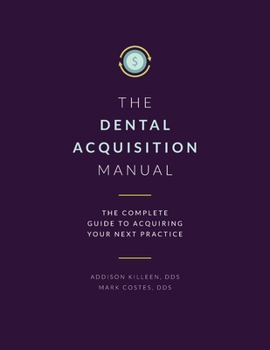 Paperback Dental Acquisition Manual: Complete Guide to Acquiring Your Next Practice Book