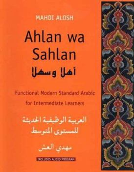 Hardcover Ahlan Wa Sahlan: Intermediate Arabic (Student Text): Functional Modern Standard Arabic for Intermediate Learners Book