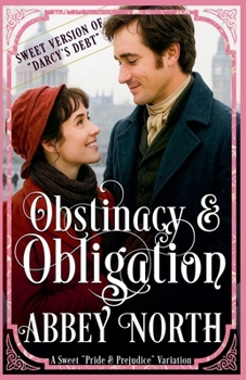 Paperback Obstinacy & Obligation: A Sweet Pride & Prejudice Variation Book