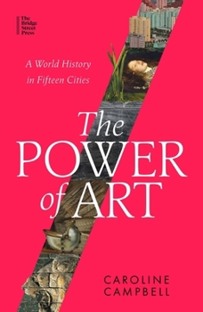 Paperback The Power of Art: A World History in Fifteen Cities Book